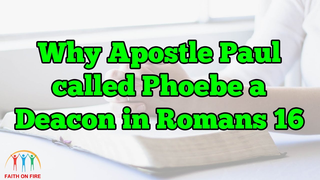 Phoebe in the Bible: Confronting False Doctrine and Lies about Women in Church