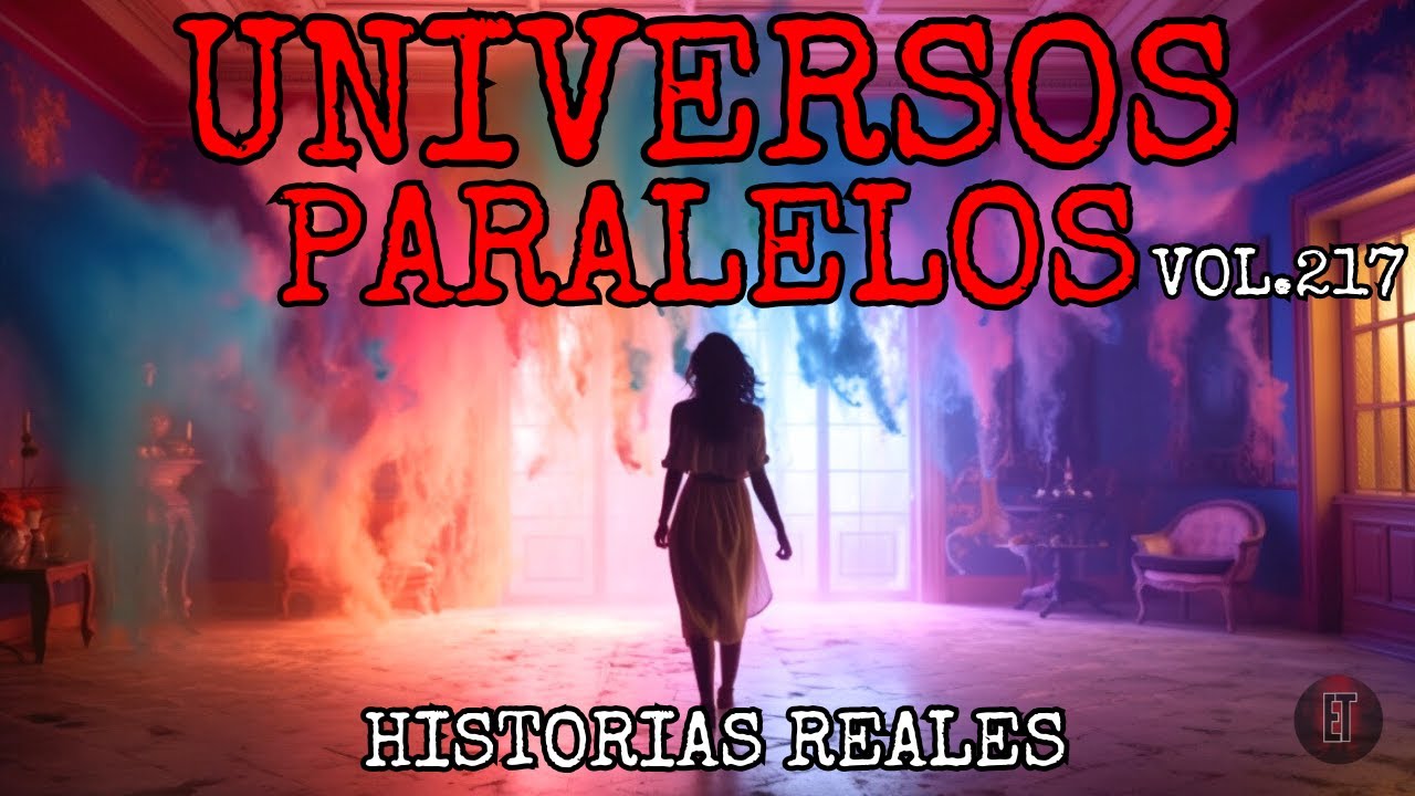 Universos Paralelos - 6 Testimonios Reales que Desafían la Lógica