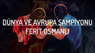 DÜNYA VE AVRUPA ŞAMPİYONU (FERİT OSMANLI)-BİLEK GÜREŞİ