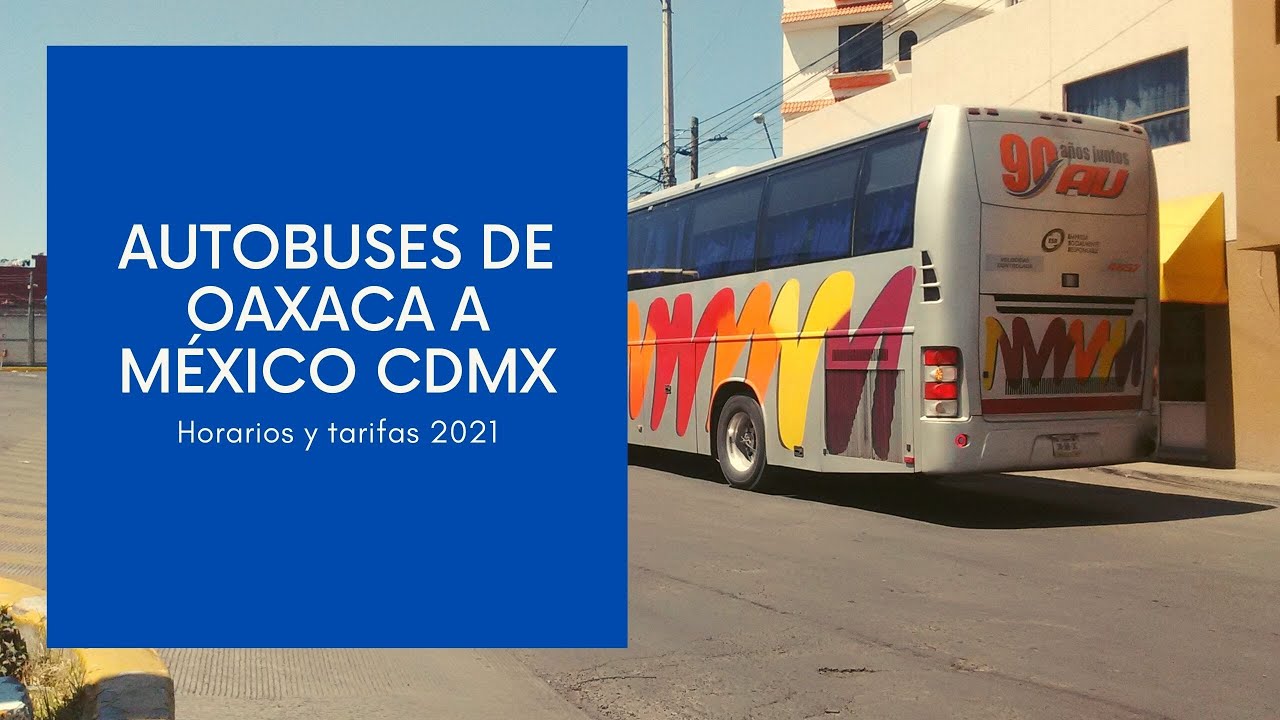 Autobuses de Oaxaca a México TAPO tarifas y horarios 2021 YouTube
