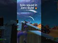 How to solo squad in Zero Build 🔥 #fortnite #fps #aim #shorts #recommended #callofduty #gaming