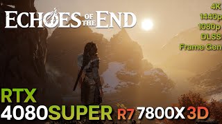 Echoes Of The End: Enhanced Edition | RTX 4080 SUPER | R7 7800X3D | 4K, 1440p, 1080p | Max Settings