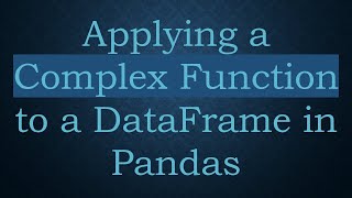 Applying a Complex Function to a DataFrame in Pandas