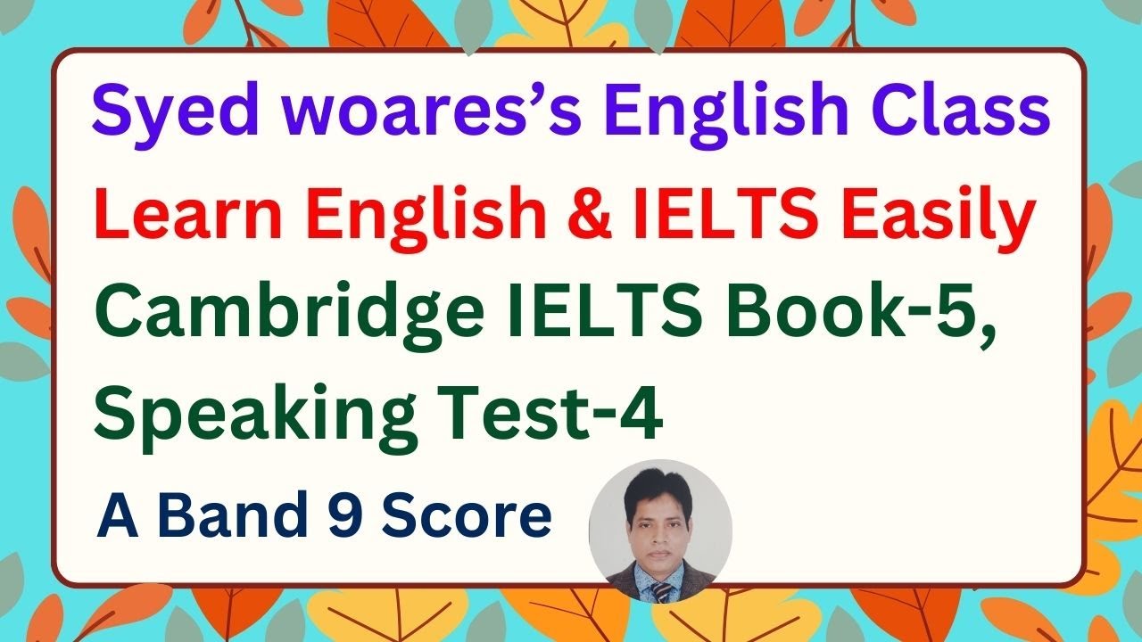 Cambridge IELTS Book 5 Speaking Test 4 for Band 9 Score