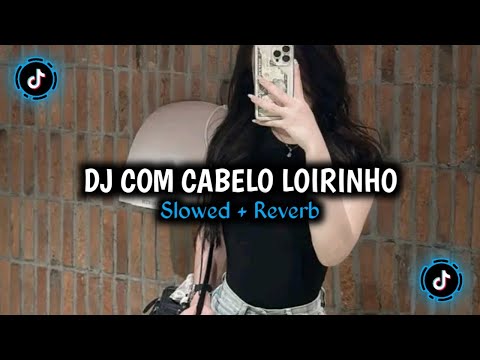 Dj Com Cabelo Loirinho Style Kondang Slowed Reverb 