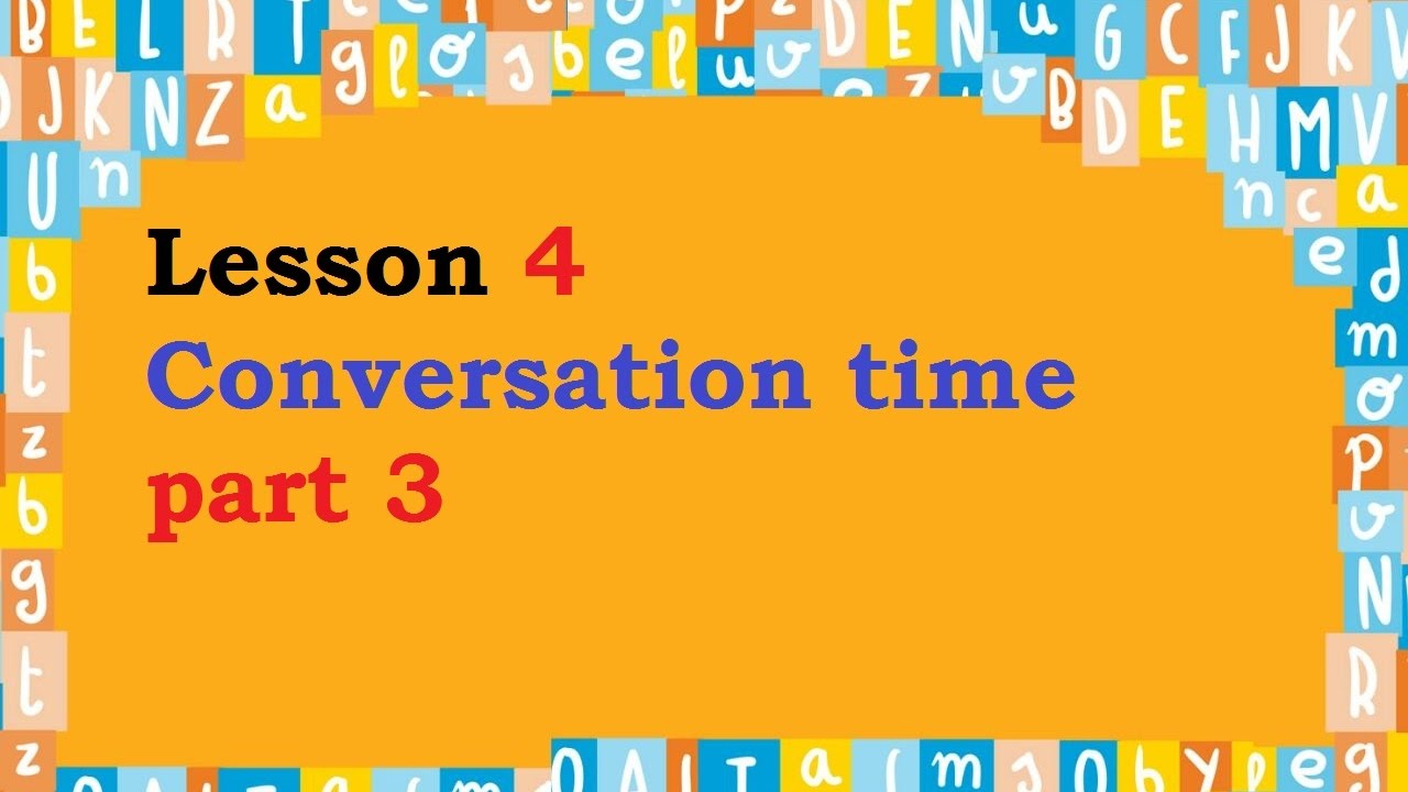lesson 4 conversation time part 3 - YouTube