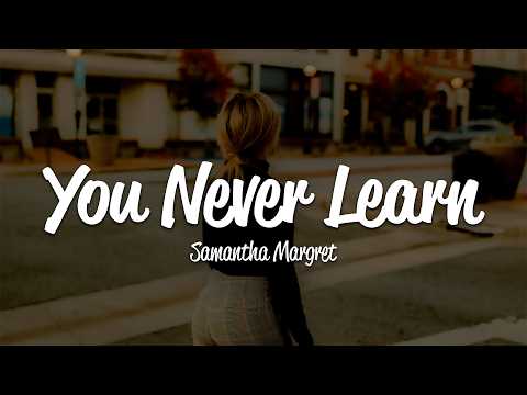 Samantha Margret You never learn Lyrics