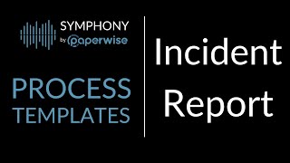 Paperwise Symphony Process Templates - Incident Report