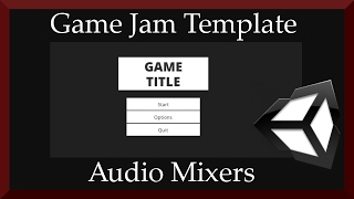 Game Jam Template Easy Menu & Controlling Audio with Mixer | 2D Game Development for Unity 5.6