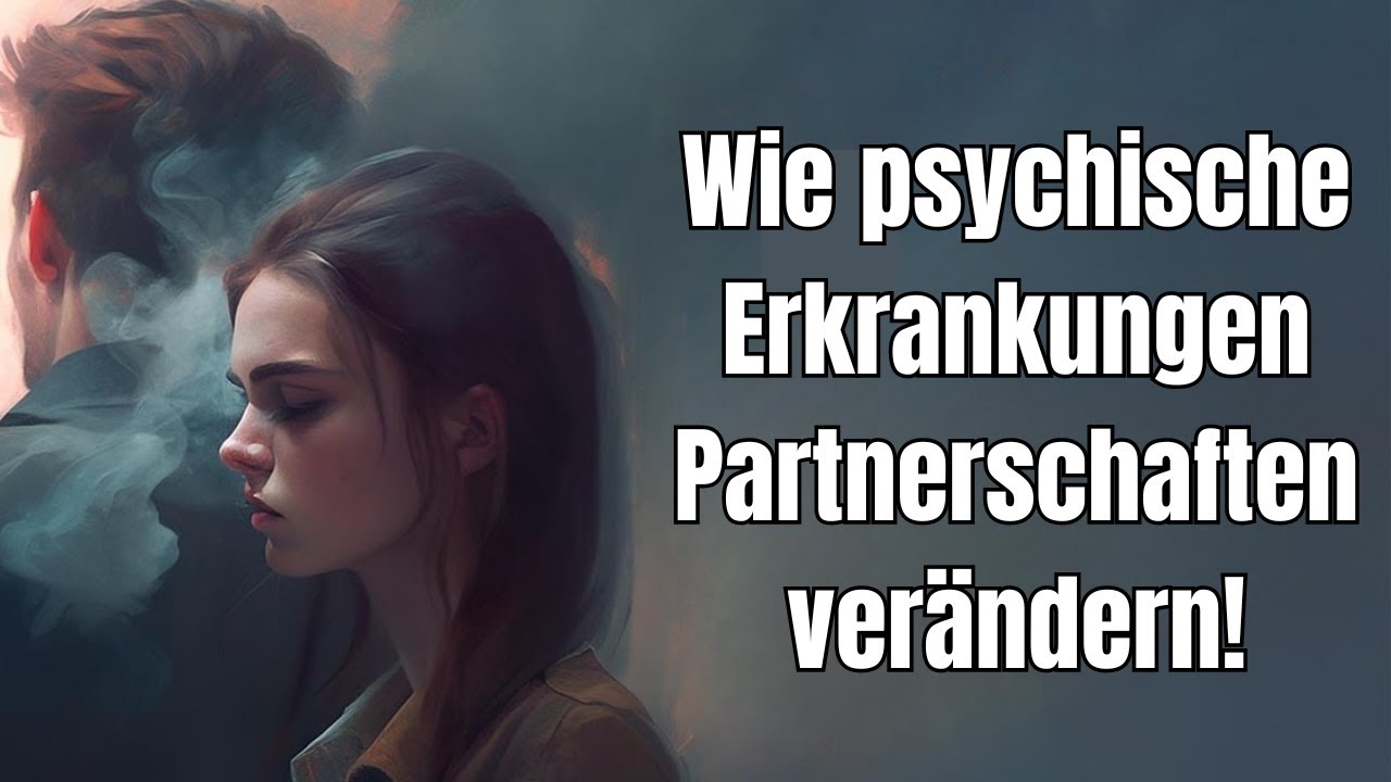 Wie psychische Erkrankungen Partnerschaften verändern!