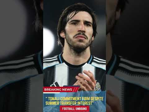 Video Tonali Commitment Firm Despite Summer Transfer Interest