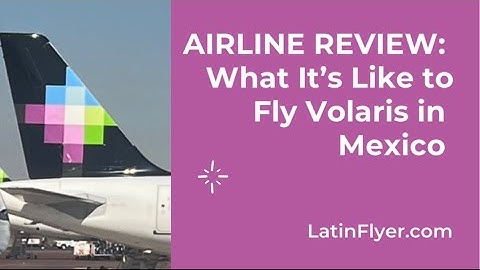 What It’s Like to Fly Volaris in Mexico — AIRLINE REVIEW