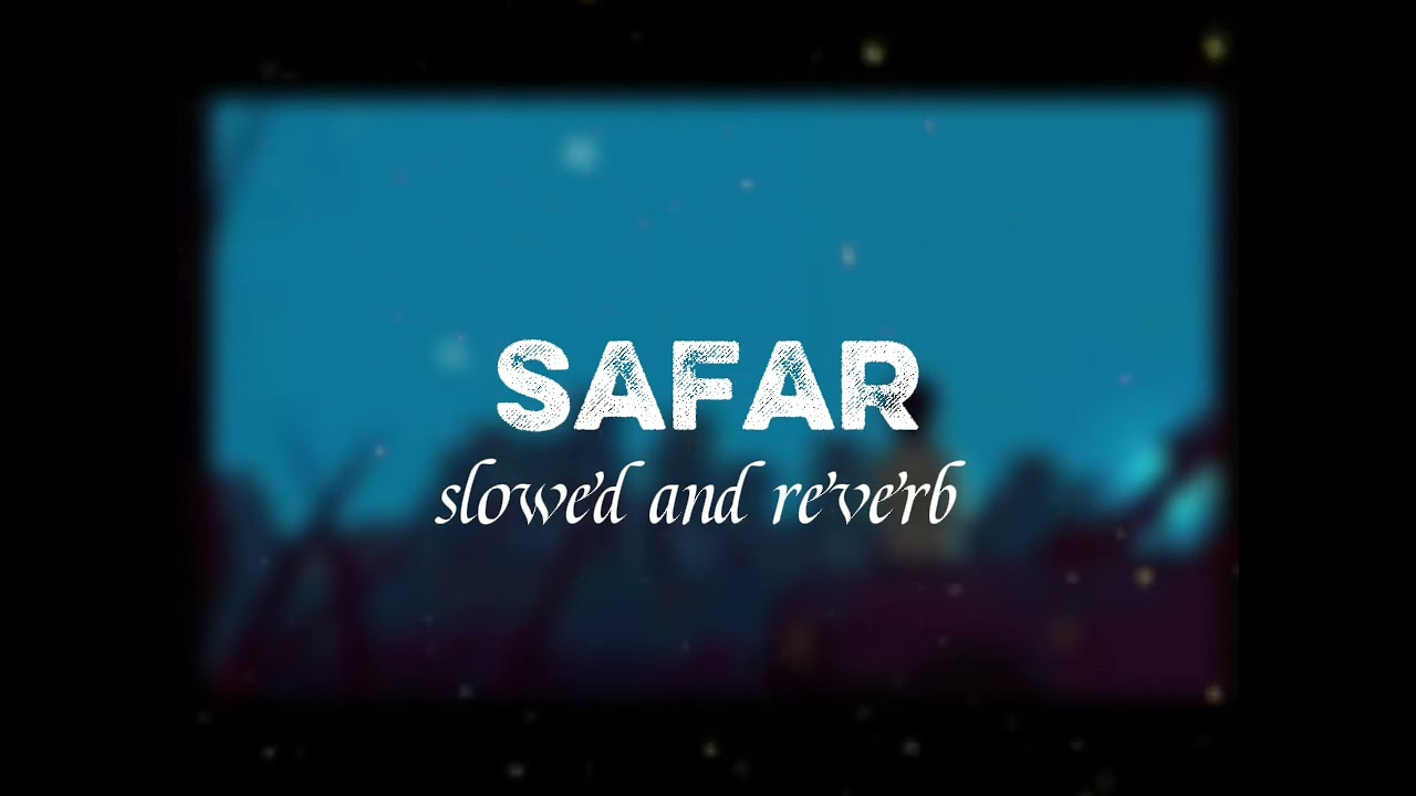 Safar [slowed and reverb]