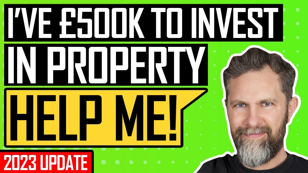 I’ve £500k to Invest in Property. HELP!
