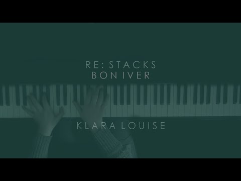 RE: STACKS | Bon Iver Piano Cover