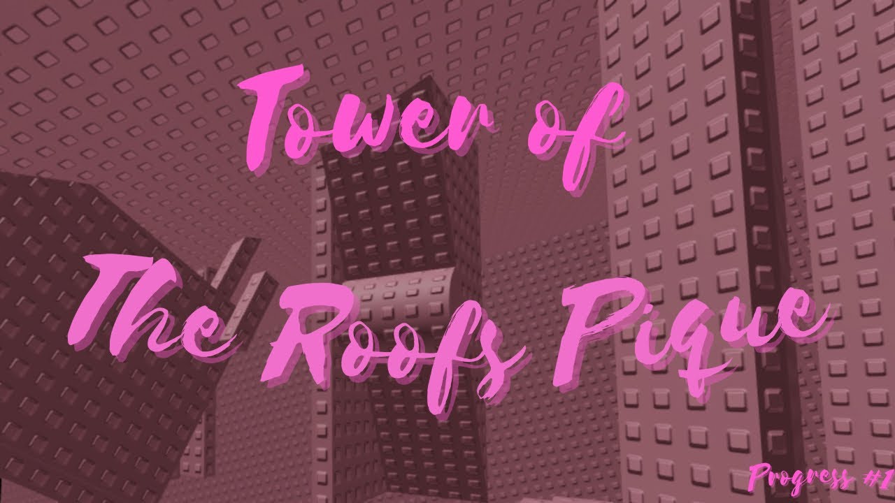 Tower of The Roofs Pique [PROGRESS #1] (JToH) - YouTube