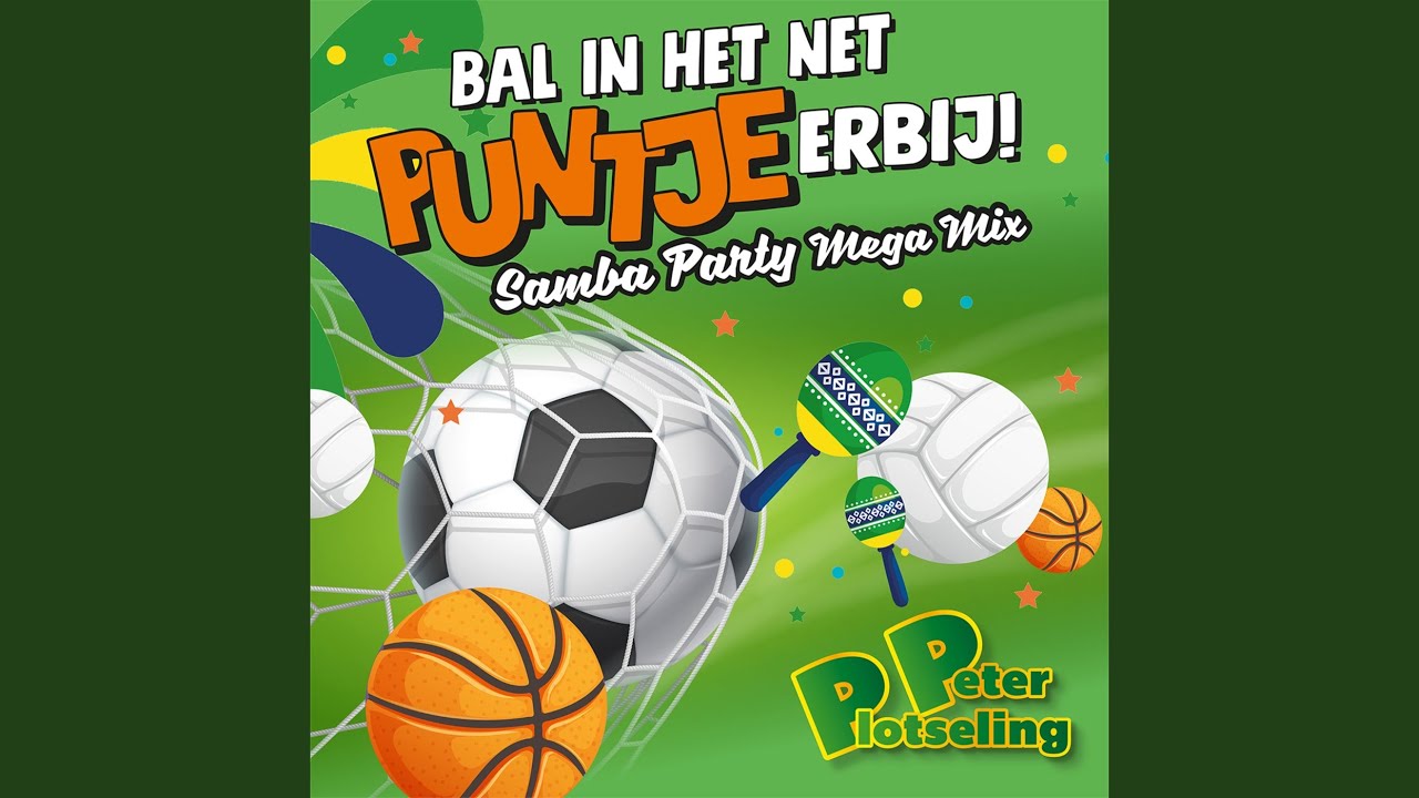 ETER PLOTSELINGBal in het net puntje erbij!(Samba Party Mega Mix)