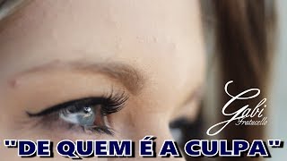 De Quem é a Culpa - Gabi Fratucello (Oficial)