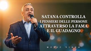 Cantico cristiano – Satana controlla i pensieri delle persone attraverso la fama e il guadagno