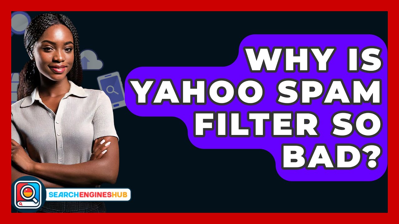Why Is Yahoo Spam Filter So Bad? - SearchEnginesHub.com