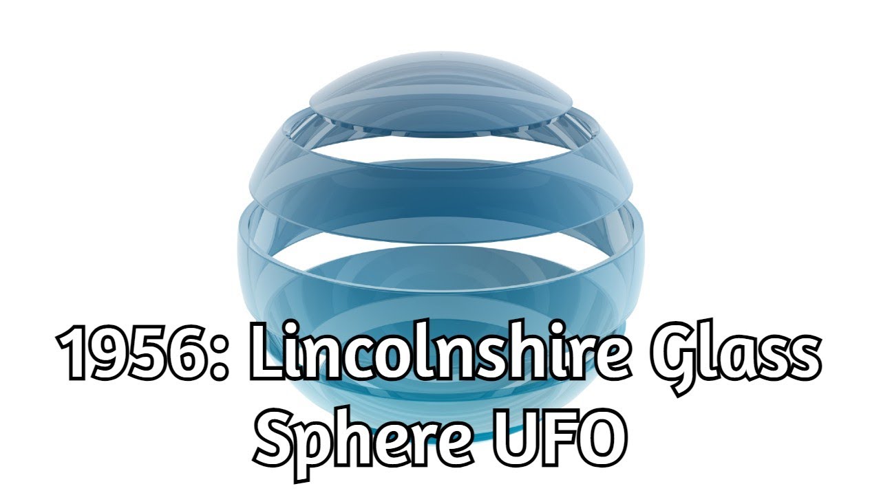 1956: Lincolnshire Glass Sphere UFO