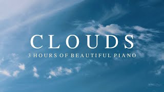 【Playlist】 CLOUDS - 3 Hours of Beautiful Piano Music