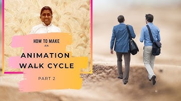 How To Make An Animation Walk Cycle  Part 2