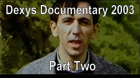Dexys Documentary 2003 - Part Two
