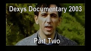 Dexys Documentary 2003 - Part Two