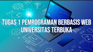 Tugas 1 Pemrograman Berbasis Web | Universitas Terbuka