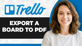 How to Export Trello Board to PDF (Full 2026 Guide)