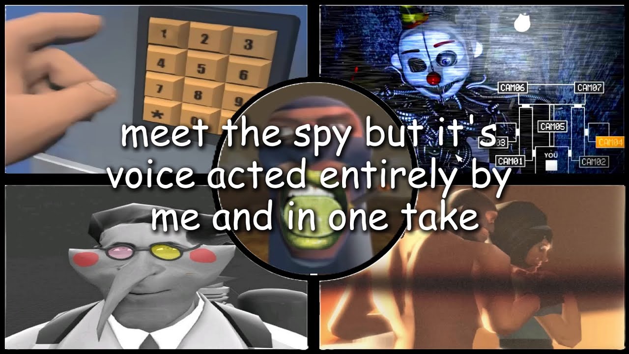 meet the spy but it's voice acted entirely by me and in one take