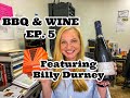 BBQ &amp; Wine - Episode 5 - Featuring Billy Durney