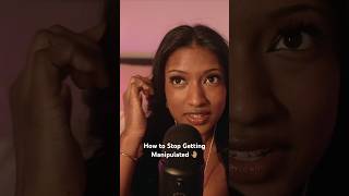 How to Stop Getting Manipulated 🤚🏽