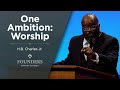 H.B. Charles Jr. | One Ambition: Worship | Luke 10:38-42