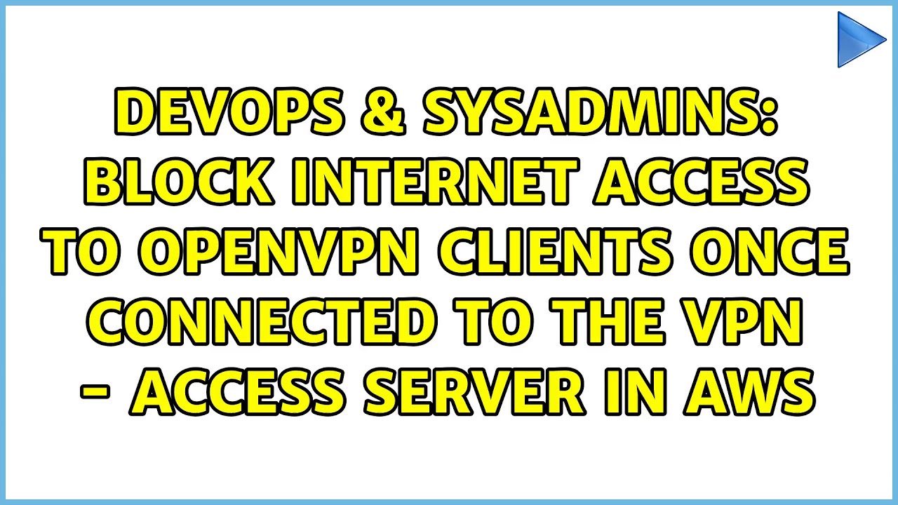 Block access to OpenVPN clients once connected to the VPN