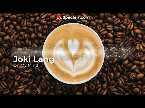 On My Mind [ORIGINAL MUSIC SONG] | Joki Lang