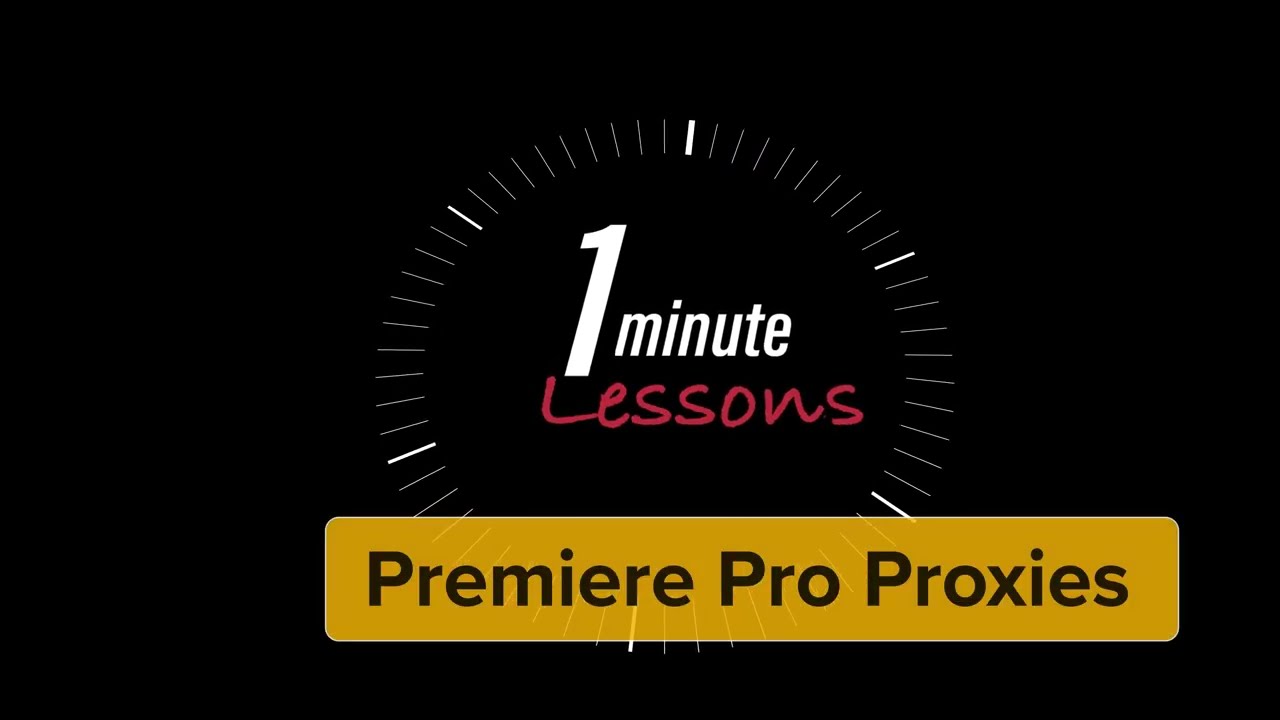1-Minute Lessons: Premier Pro Proxies