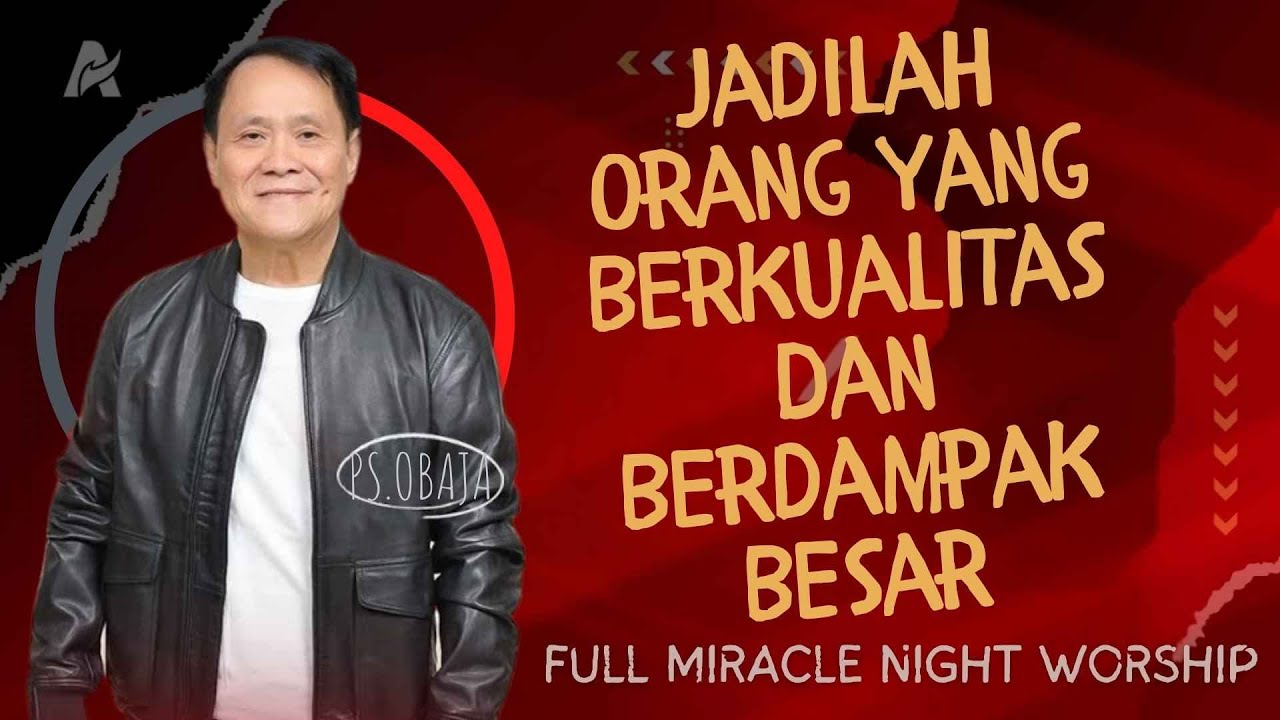 Jadilah Orang Yang Berkualitas Dan Berdampak Besar | Ps Obaja Tanto Setiawan