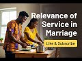 RELEVANCE OF SERVICE IN MARRIAGE