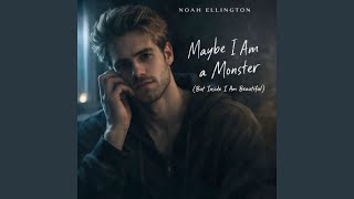 Maybe I Am A Monster