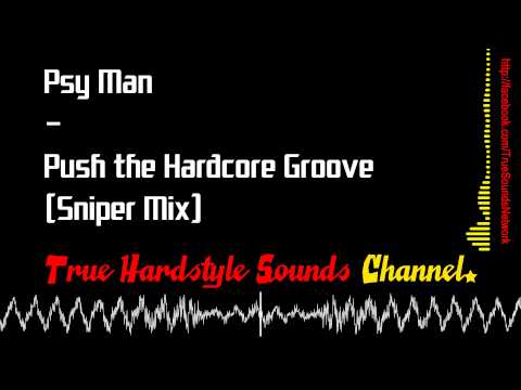 Psy Man — Psy Man - Push the Hardcore Groove (Sniper Mix)