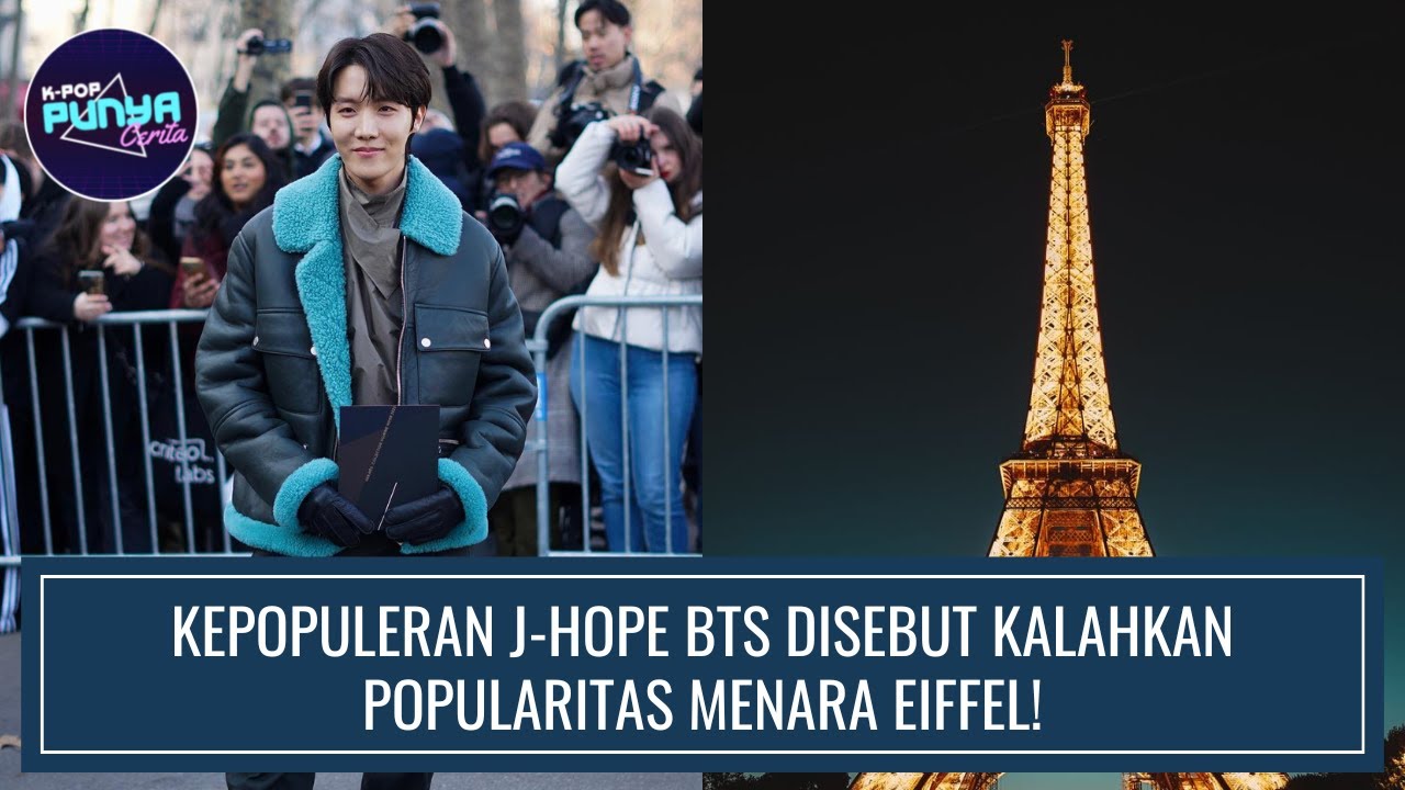 KEPOPULERAN J-HOPE BTS DISEBUT KALAHKAN POPULARITAS MENARA EIFFEL