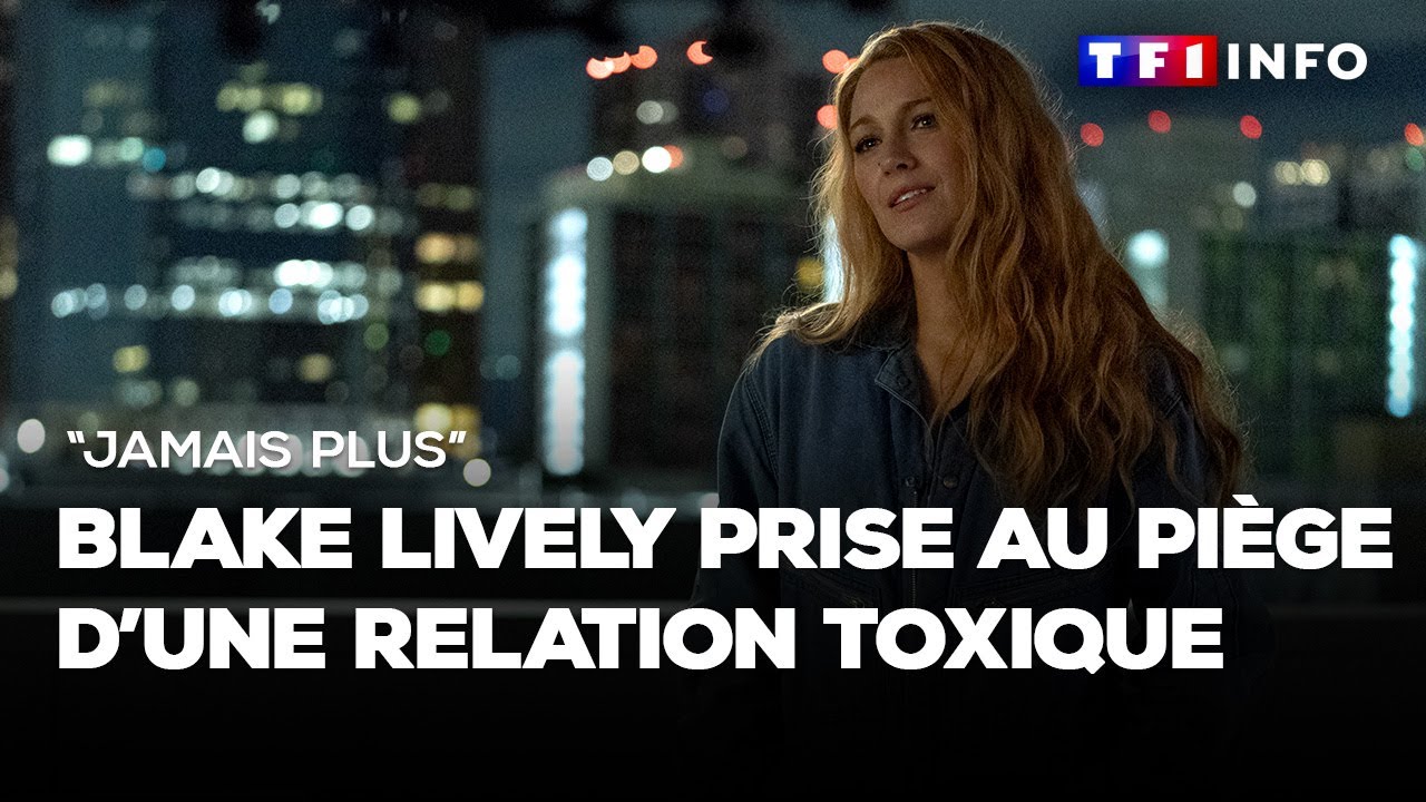 "Jamais plus" : Blake Lively prise au piège d'une relation toxique dans