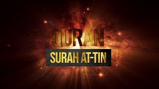 Surah At-Tin Amazing Recitation - سورة التین