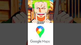 Zoro vs Google Maps #onepiece