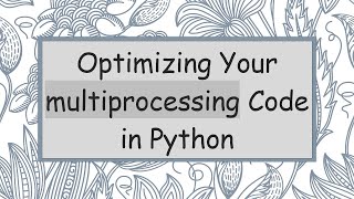 Celebrity Optimizing Your multiprocessing Code in Python Net Worth