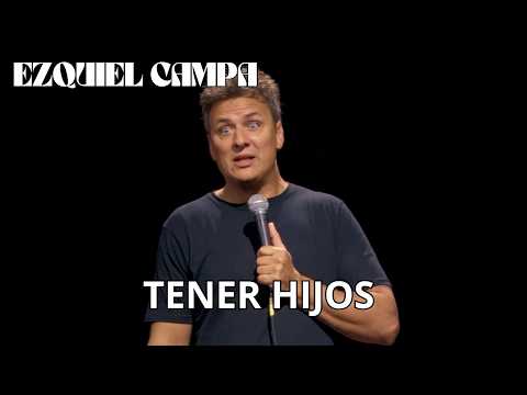 EZEQUIEL CAMPA STAND UP - TENER HIJOS!