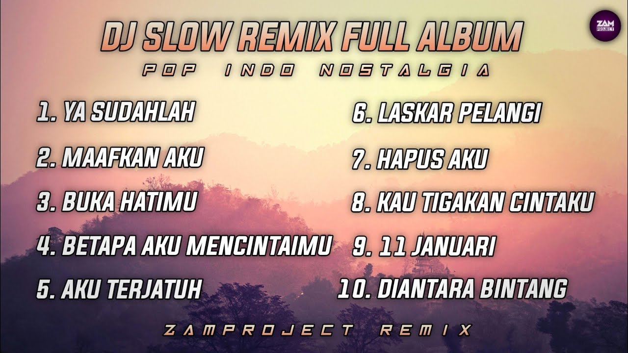 Dj Slow Remix Full Album Pop Indo Cocok Buat Santai Dan Perjalanan (Zamproject Remix)