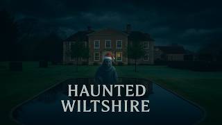 Most Haunted Places in Wiltshire